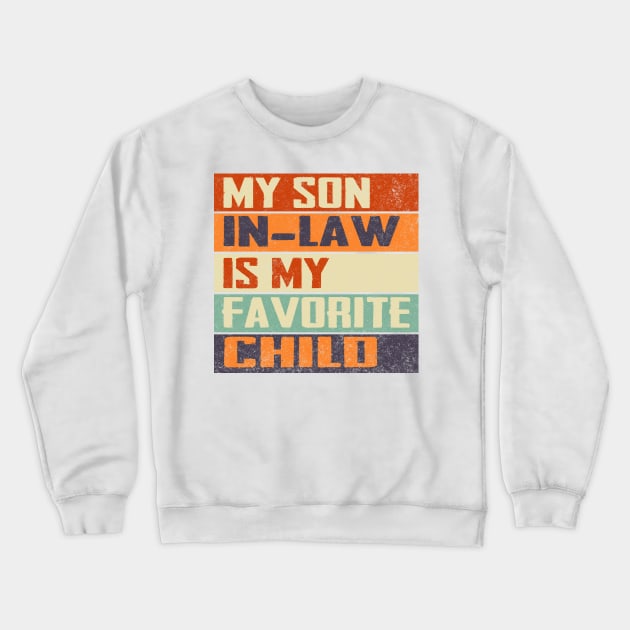 My Son In Law Is My Favorite Child Funny Family Humor Retro Crewneck Sweatshirt by Jason Smith